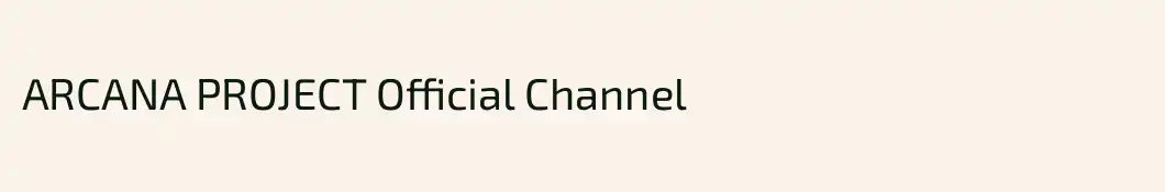 ARCANA PROJECT Official Channel